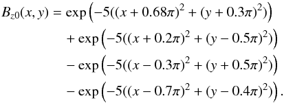 \begin{eqnarray} \label{boundaryflux} B_{z0}(x,y) &=& \mathrm{exp}\left(-5((x+0.68\pi)^2+(y+0.3\pi)^2)\right)\nonumber\\ &&\quad + \mathrm{exp}\left(-5((x+0.2\pi)^2+(y-0.5\pi)^2)\right)\nonumber\\ &&\quad- \nonumber \mathrm{exp}\left(-5((x-0.3\pi)^2+(y+0.5\pi)^2)\right) \\ &&\quad- \mathrm{exp}\left(-5((x-0.7\pi)^2+(y-0.4\pi)^2)\right) . \end{eqnarray}