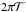 \hbox{$2\pi \mathcal{T}$}