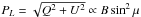 \hbox{$P_L=\sqrt{Q^2+U^2} \propto B \sin^2\mu$}