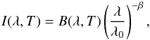 \begin{equation} I(\lambda,T)=B(\lambda,T)\left(\frac{\lambda}{\lambda_{0}}\right)^{-\beta}, \end{equation}