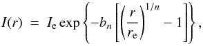 \begin{equation} I(r) ~ = ~ I_{\rm e} \exp \left\{ -b_{n} \left[\left( \frac{r}{r_{\rm e}} \right)^{1/n} -1 \right] \right\} , \end{equation}