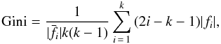 \begin{eqnarray} {\rm Gini}=\frac{1}{|\bar{f_{i}}|k(k-1)}\sum_{i\,=\,1}^{k}{(2i-k-1)|f_{i}}| , \label{giniformula} \end{eqnarray}