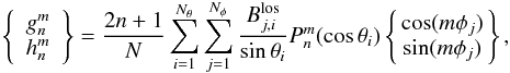 \begin{equation} \left\{ \begin{array}{cc} g^{m}_{n} \\ h^{m}_{n} \end{array} \right\} = \frac{2n+1}{N} \sum^{N_\theta}_{i = 1} \sum^{N_\phi}_{j = 1} \frac{B^{\rm los}_{j,i}}{\sin\theta_i} P^{m}_{n}(\cos\theta_i) \left\{\!\! \begin{array}{cc} \cos(m \phi_j) \\ \sin(m \phi_j) \end{array}\! \!\right\} \label{eq1:gh} , \end{equation}