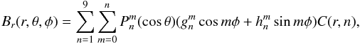 \begin{equation} B_r(r,\theta,\phi) = \sum^{9}_{n = 1} \sum^{n}_{m = 0} P^{m}_{n} (\cos \theta)(g^{m}_{n} \cos m \phi+h^{m}_{n} \sin m \phi) C(r,n), \label{eq:pfss} \end{equation}