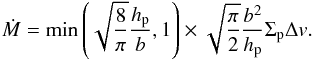 \begin{equation} \dot{M} = \min\left(\sqrt{\frac{8}{\pi}} \frac{\hp}{b}, 1 \right) \times \sqrt{\frac{\pi}{2}} \frac{b^2}{\hp} \sigp \Delta \v. \label{eq:acc_rate} \vspace{-1.7mm} \end{equation}
