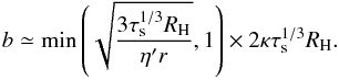 \begin{equation} b \simeq \min\left(\sqrt{\frac{3 \st^{1/3} \RH}{\eta' r}}, 1 \right) \times 2 \kappa \st^{1/3} \RH. \end{equation}
