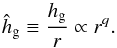 \begin{equation} \hhg \equiv \frac{\hg}{r} \propto r^{q}. \label{eq:h_g0} \end{equation}
