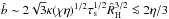 \hbox{$\hat{b} \sim 2\sqrt{3} \kappa (\chi \eta)^{1/2} \st^{1/2} \hat{R}_{\rm H}^{3/2} \la 2\eta/3$}