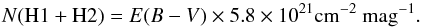 \begin{equation} N({\rm H1+H2}) = E(B-V) \times 5.8 \times 10^{21} {\rm cm^{-2}~ mag^{-1}}. \label{eq:EBV} \end{equation}