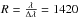 \hbox{$R= \frac{\lambda}{\Delta \lambda} = 1420$}