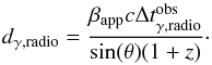 \begin{equation} d_{\gamma,{\rm radio}} = \frac{\beta_{\rm app} c \Delta t^{\rm obs}_{\gamma,{\rm radio}}}{\sin(\theta)(1+z)} \label{eq:dist} \cdot \end{equation}