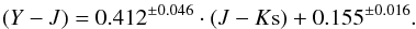 \begin{eqnarray} (Y-J) = 0.412^{\pm0.046}\cdot(J-K{\rm s}) + 0.155^{\pm0.016} \label{ymjvsjmkseq} . \end{eqnarray}