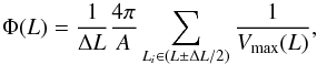 \begin{equation} \Phi(L) = \frac{1}{\Delta L}\frac{4\pi}{A}\sum_{L_i \in (L \pm \Delta L/2)} \frac{1}{V_{\rm max}(L)}, \end{equation}