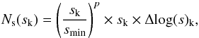 \appendix \setcounter{section}{1} \begin{equation} N_{\mathrm{s}}(s_{\mathrm{k}}) = \left( \frac{s_{\mathrm{k}}}{s_{\mathrm{min}}} \right) ^{p} \times s_{\mathrm{k}} \times \Delta \mathrm{log}(s)_{\mathrm{k}}, \end{equation}