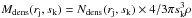 \hbox{$M_{\mathrm{dens}} (r_{\mathrm{j}}, s_{\mathrm{k}}) = N_{\mathrm{dens}} (r_{\mathrm{j}}, s_{\mathrm{k}}) \times 4/3 \pi s_{\mathrm{k}}^3 \rho$}