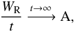 \begin{eqnarray} \frac{W_{\rm R}}{t} \xrightarrow{t\to\infty}{\rm A} , \end{eqnarray}
