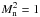 \hbox{$M_{\rm n}^2=1$}