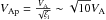 \hbox{$V_{\rm Ap}=\frac{V_{\rm A}}{\sqrt{\xi_{\rm i}}}\sim \sqrt{10}V_{\rm A}$}