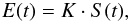 \begin{eqnarray*} E(t)=K\cdot S(t), \end{eqnarray*}