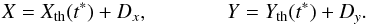 \begin{equation} X= X_{\rm th}(t^*)+D_x,\\ Y=Y_{\rm th}(t^*)+D_y \label{finequat} . \end{equation}