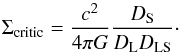 \begin{equation} \Sigma_{\mathrm{critic}} = \frac{c^2}{4 \pi G} \frac{D_{\rm S}}{D_{\rm L} D_{\rm LS}}\cdot \end{equation}