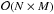 \hbox{$\mathcal{O}(N \times M)$}