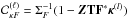 \hbox{$\mathcal{C}_{\kappa F}^{(\ell)} = \Sigma^{-1}_F (1 -\bm{Z} \mathbf{T} \mathbf{F}^* \bm{\kappa}^{(l)})$}