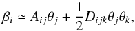 \begin{equation} \beta_i \simeq A_{ij} \theta_j + \frac{1}{2} D_{i j k} \theta_j \theta_k , \end{equation}