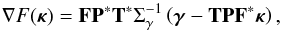 \appendix \setcounter{section}{1} \begin{equation} \nabla F( \bm{\kappa}) = \mathbf{F} \mathbf{P}^* \mathbf{T}^* \Sigma_\gamma^{-1} \left(\bm{\gamma} - \mathbf{T} \mathbf{P} \mathbf{F}^{*} \bm{\kappa} \right) , \end{equation}