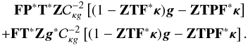 \appendix \setcounter{section}{1} \begin{eqnarray} \mathbf{F} \mathbf{P}^* \mathbf{T}^* \mathbf{Z} \mathcal{C}_{\kappa g}^{-2} \left[(1 - \mathbf{Z} \mathbf{T} \mathbf{F}^* \bm{\kappa}) \bm{g} - \mathbf{Z} \mathbf{T} \mathbf{P} \mathbf{F}^* \bm{\kappa} \right] \nonumber\\ + \mathbf{F} \mathbf{T}^* \mathbf{Z} \bm{g}^* \mathcal{C}_{\kappa g}^{-2} \left[(1 - \mathbf{Z} \mathbf{T} \mathbf{F}^* \bm{\kappa}) \bm{g} - \mathbf{Z} \mathbf{T} \mathbf{P} \mathbf{F}^* \bm{\kappa} \right] . \label{eq:gradient} \end{eqnarray}