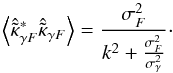 \begin{equation} \left\langle \hat{\tilde{\kappa}}_{\gamma F}^* \hat{\tilde{\kappa}}_{\gamma F} \right\rangle = \frac{\sigma_F^2}{k^2 + \frac{\sigma_F^2}{\sigma_\gamma^2}} \cdot \end{equation}