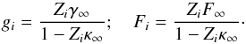 \begin{equation} g_i = \frac{Z_i \gamma_\infty}{1 - Z_i \kappa_\infty} ; \quad F_i = \frac{Z_i F_\infty}{1 - Z_i \kappa_\infty}\cdot \end{equation}
