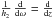 \hbox{$\frac{1}{h_2}\,\frac{{\rm d}}{{\rm d}\omega} = \frac{{\rm d}}{{\rm d}z}$}