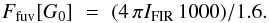 \begin{equation} F_{\rm fuv} [G_0] \,\, = \,\, (4\, \pi I_{\rm FIR} \, 1000)/1.6. \end{equation}