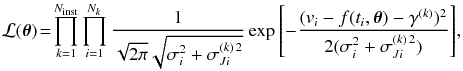 \begin{eqnarray} \small \mathcal{L}(\teta) \!=\! \prod_{k=1}^{N_\mathrm{inst}} \prod_{i=1}^{N_k} \frac{1}{\sqrt{2\pi}\sqrt{\sigma_i^2 + \sigma_{Ji}^{(k)\,2}}} \exp{\left[ - \frac{(v_i - f(t_i, \teta) - \gamma^{(k)})^2}{2 (\sigma_i^2 + \sigma_{Ji}^{(k)\,2})}\right]}, \label{eq.likelihood} \end{eqnarray}