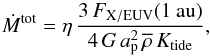 \begin{equation} \label{eq:H_esc_rate} \dot{M}^{\rm tot}= \eta \, \frac{3 \, F_\mathrm{X/EUV}(\mathrm{1~au})}{4 \, G \, a_\mathrm{p}^{2} \, \overline{\rho} \, K_{\rm tide}}, \end{equation}