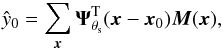 \begin{eqnarray} \label{eq:y0_estim} \hat{y}_{0} = \sum_{{\vec x}} {\vec \Psi}_{\theta_{\rm s}}^{\rm T}({\vec x}-{\vec x}_0) {{\vec M}}({\vec x}), \end{eqnarray}