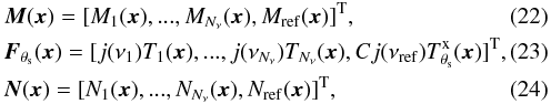 \begin{eqnarray} && {\vec M}({\vec x})=[M_{1}({\vec x}), ..., M_{N_\nu}({\vec x}), M_{\rm ref}({\vec x})]^{\rm T},\\ \label{eq:F_joint} &&{\vec F}_{\theta_{\rm s}}({\vec x}) = [j(\nu_{1}) T_{1}({\vec x}), ..., j(\nu_{N_{\nu}}) T_{N_{\nu}}({\vec x}), C j(\nu_{\rm ref}) {T}^{\rm{x}}_{\theta_{\rm s}}({\vec x})]^{\rm T},\\ && {\vec N}({\vec x}) = [N_{1}({\vec x}), ..., N_{N_\nu}({\vec x}), N_{\rm ref}({\vec x})]^{\rm T}, \end{eqnarray}