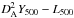 \hbox{$D^2_{\rm A}Y_{500}-L_{500}$}