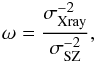 \begin{eqnarray} \label{eq:omega} \omega=\frac{\sigma_{\rm Xray}^{-2}}{\sigma_{\rm SZ}^{-2}}, \end{eqnarray}
