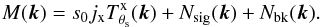 \appendix \setcounter{section}{1} \begin{eqnarray} \label{eq:ap:XraymapFT} {M}({\vec k}) = s_{0} j_{\rm x} T^{\rm x}_{\theta_{\rm s}}({\vec k}) +N_{\rm sig}({\vec k}) + N_{\rm bk}({\vec k}) . \end{eqnarray}