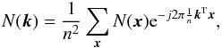 \appendix \setcounter{section}{1} \begin{eqnarray} N({\vec k}) = \frac{1}{n^2}\sum_{{\vec x}}N({\vec x}){\rm e}^{-j2\pi \frac{1}{n} {\vec k}^{\rm T} {\vec x}}, \end{eqnarray}