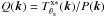 \hbox{$Q({\vec k}) = { T^{\rm x \ast}_{\theta_{\rm s}}({\vec k}) /P({\vec k})}$}