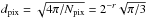 \hbox{$ d_{\rm pix} = \sqrt{4\pi /N_{\rm pix}} = 2^{-r}\sqrt{\pi/3}$}
