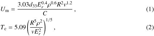 \begin{eqnarray} \label{eq_ampl} && U_{\rm m}=\dfrac{3.03d_{33}E^{0.4}_r\rho^{0.6}R^2v^{1.2}}{C}\,, \\ \label{eq_tc} && T_{\rm c}=5.09\,\Bigg(\dfrac{R^5\rho^2}{vE^2_r}\Bigg)^{1/5}\,, \end{eqnarray}