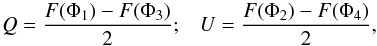 \begin{equation} \label{stokes} Q=\frac{F(\Phi_{1})-F(\Phi_{3})}{2} ; \,\,\,\,\, U=\frac{F(\Phi_{2})-F(\Phi_{4})}{2}, \end{equation}