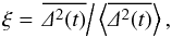\begin{equation} \xi=\left.\overline{\De^2(t)}\right/\m{\overline{\De^2(t)}}, \end{equation}
