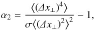 \begin{equation} \label{eq:gauss} \alpha_2=\frac{\bigl\langle\left(\De x\se\right)^4\bigr\rangle}{\sigma\bigl\langle\left(\De x\se\right)^2\bigr\rangle^2}-1, \end{equation}