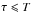 \hbox{$\tau\leqslant T$}