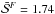 \hbox{$\bar{\mathcal{S}}^F=1.74$}